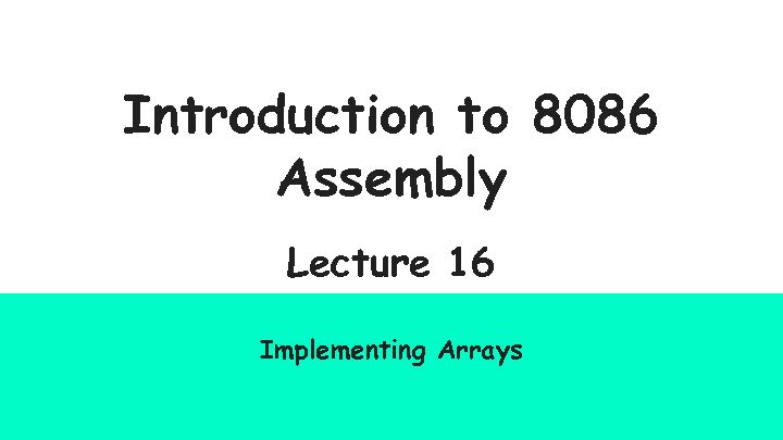 [PDF] Implementing Arrays - Introduction to 8086 Assembly