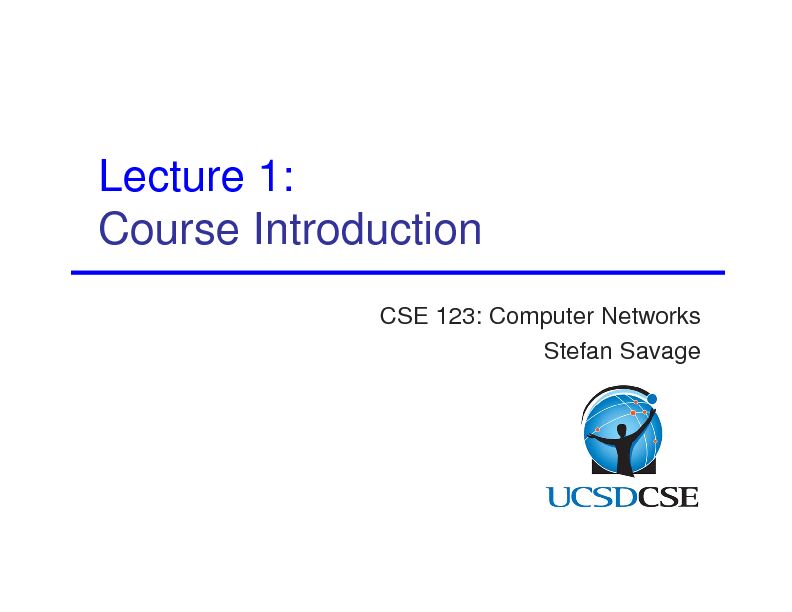 [PDF] Computer Networks Stefan Savage - Lecture 1: Course Introduction