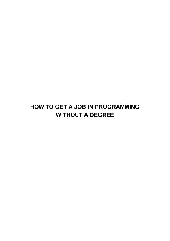 [PDF] HOW TO GET A JOB IN PROGRAMMING WITHOUT A DEGREE