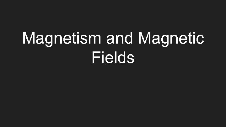 [PDF] Magnetism and Magnetic Fields
