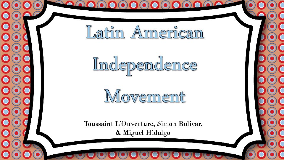 [PDF] Toussaint LOuverture, Simon Bolivar, & Miguel Hidalgo