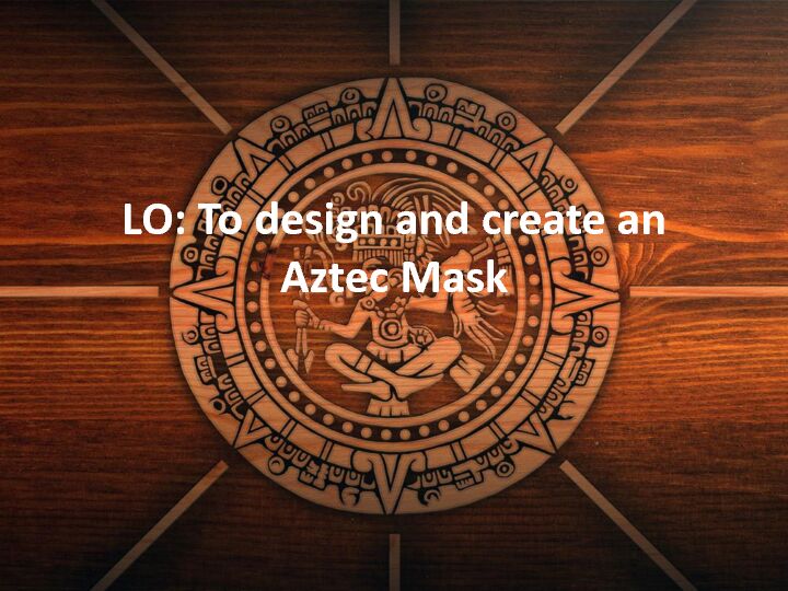 [PDF] LO: To design and create an Aztec Mask