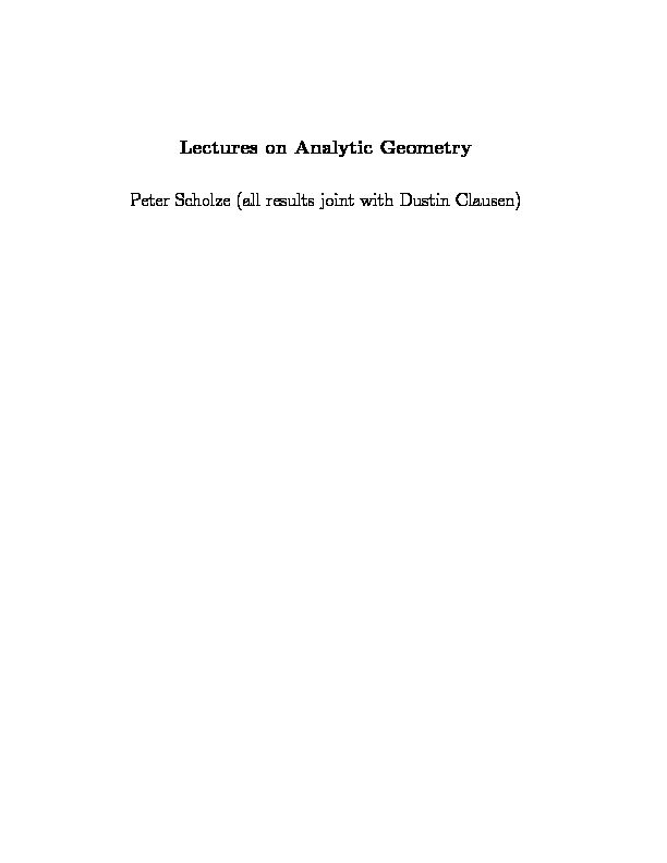 [PDF] Lectures on Analytic Geometry Peter Scholze (all results joint with