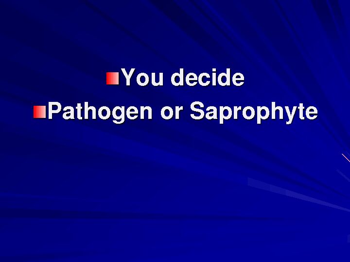 You decide Pathogen or Saprophyte - University of Guam