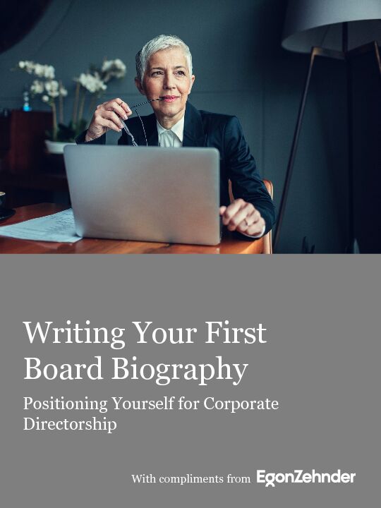 Writing Your First Board Biography - Egon Zehnder