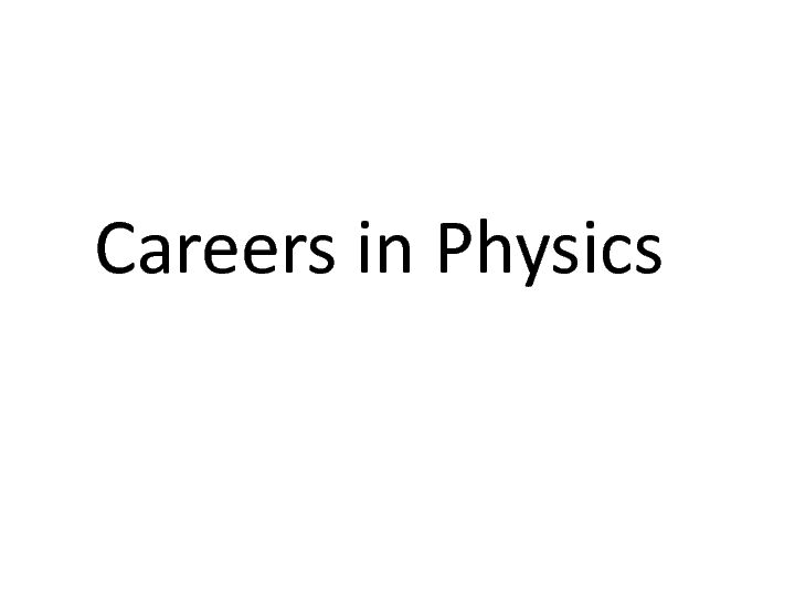 Careers for Physics Majors - Brigham Young University