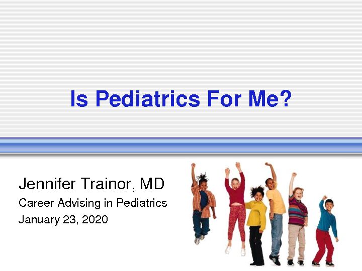 [PDF] So, You Want To Go Into Pediatrics? - Feinberg School of Medicine