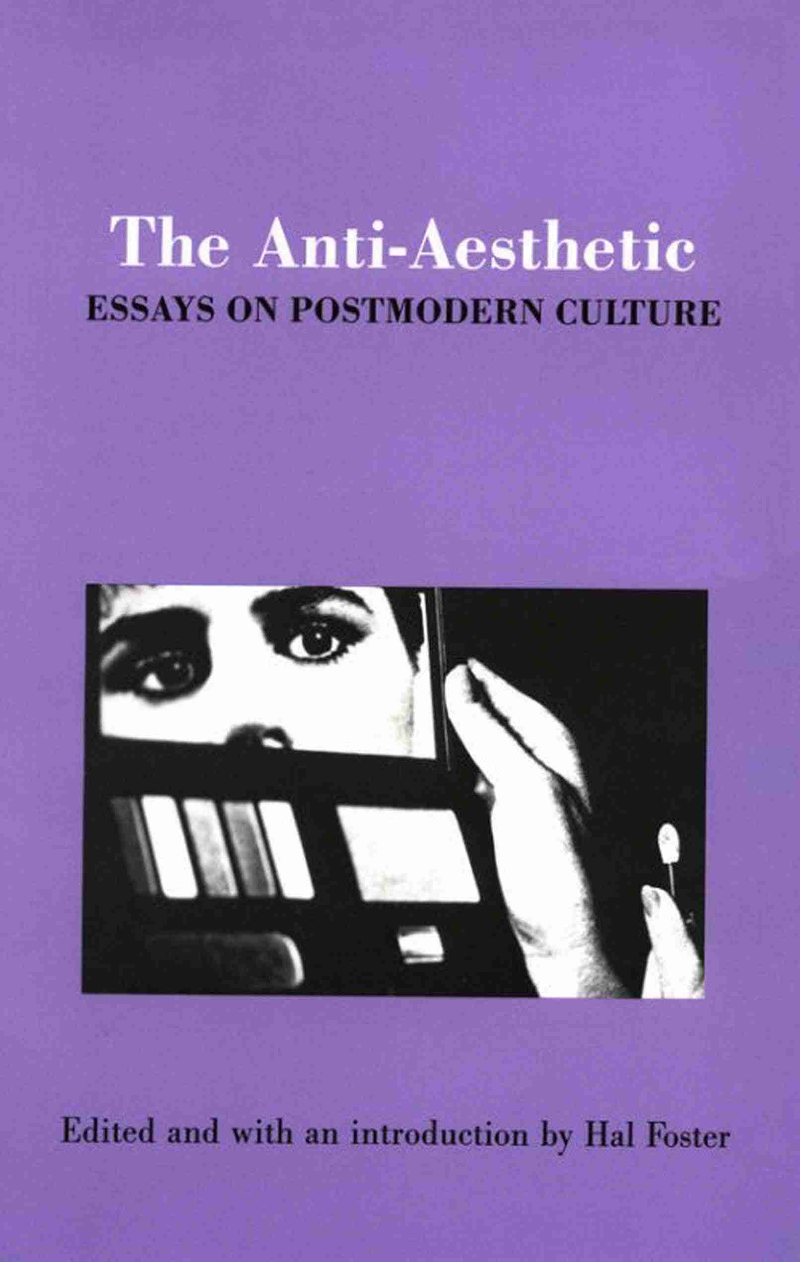 The Anti-Aesthetic - Essays on Postmodern Culture