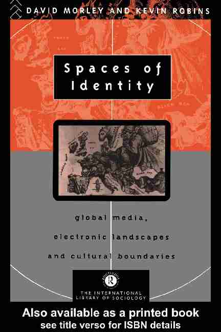 Spaces of Identity: Global Media Electronic Landscapes and