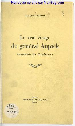 [PDF] Le vrai visage du général Aupick beau-père de Baudelaire - Numilog