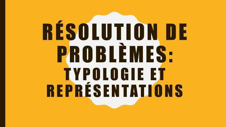[PDF] résolution de problèmes: TYPOLOGIE ET REPRÉSENTATIONS