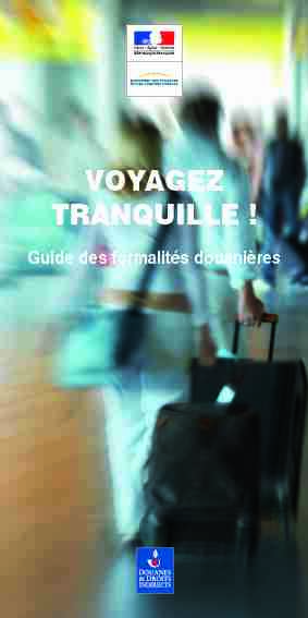 VOYAGEZ TRANQUILLE;Guide des formalités douanières