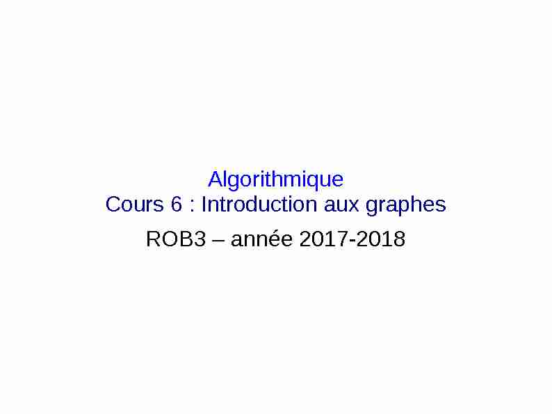 Algorithmique Cours 6 : Introduction aux graphes ROB3 – année