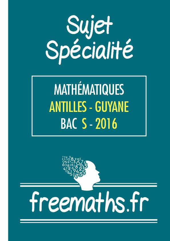 [PDF] Sujet Spécialité Mathématiques Antilles-Guyane Bac S - 2016