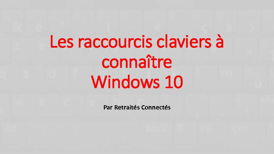 Les raccourcis claviers à connaître Windows 10