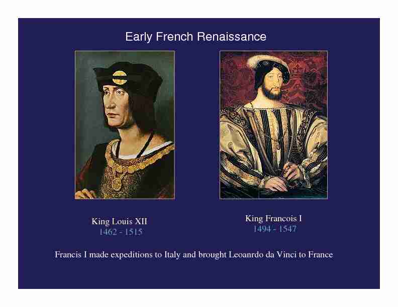King Louis XII King Francois I 1462 - 1515 1494 - 1547