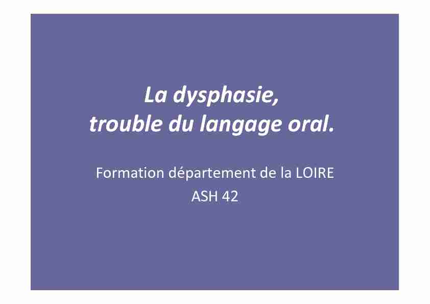 La dysphasie trouble du langage oral.