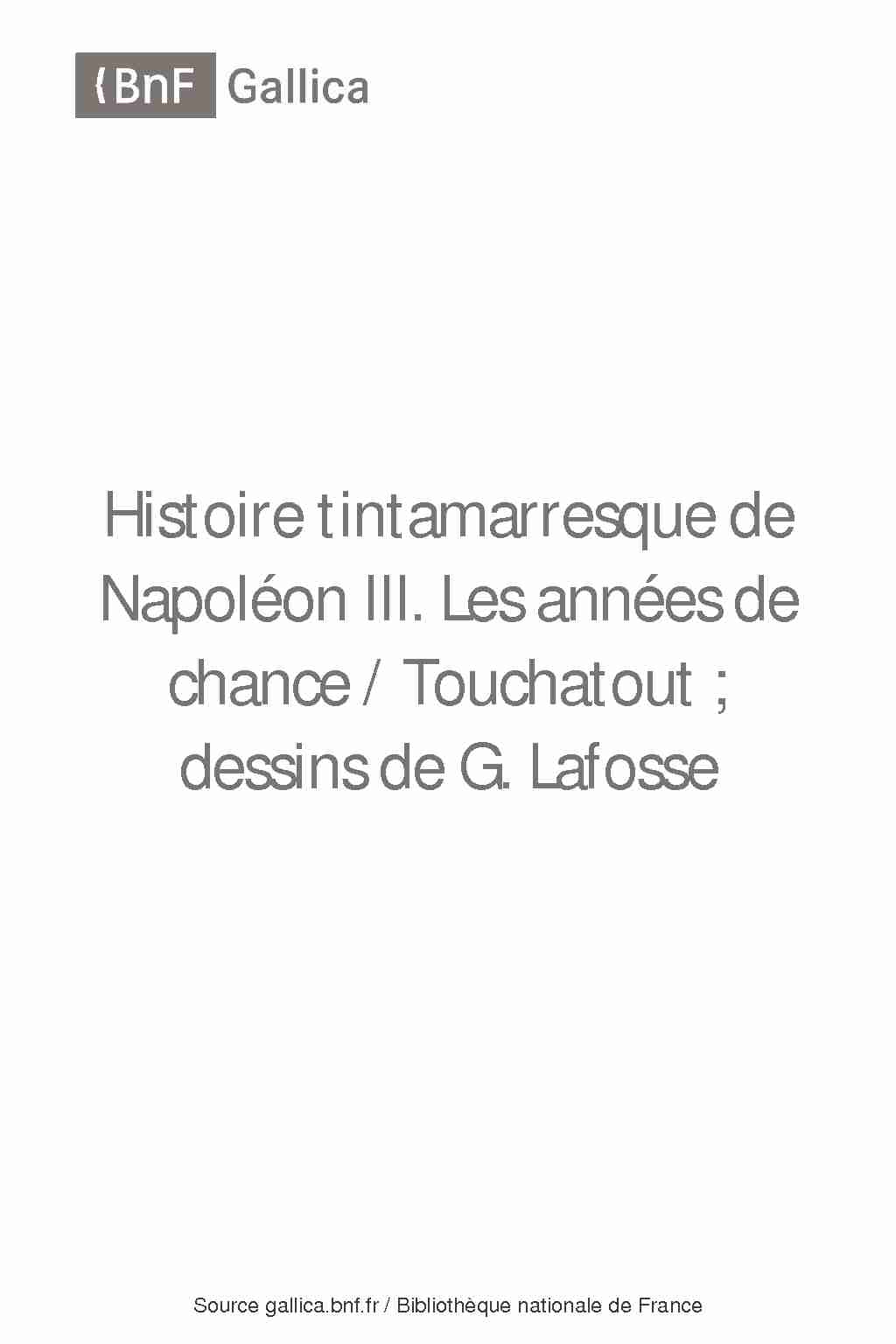Histoire tintamarresque de Napoléon III / Touchatout ; dessins de G