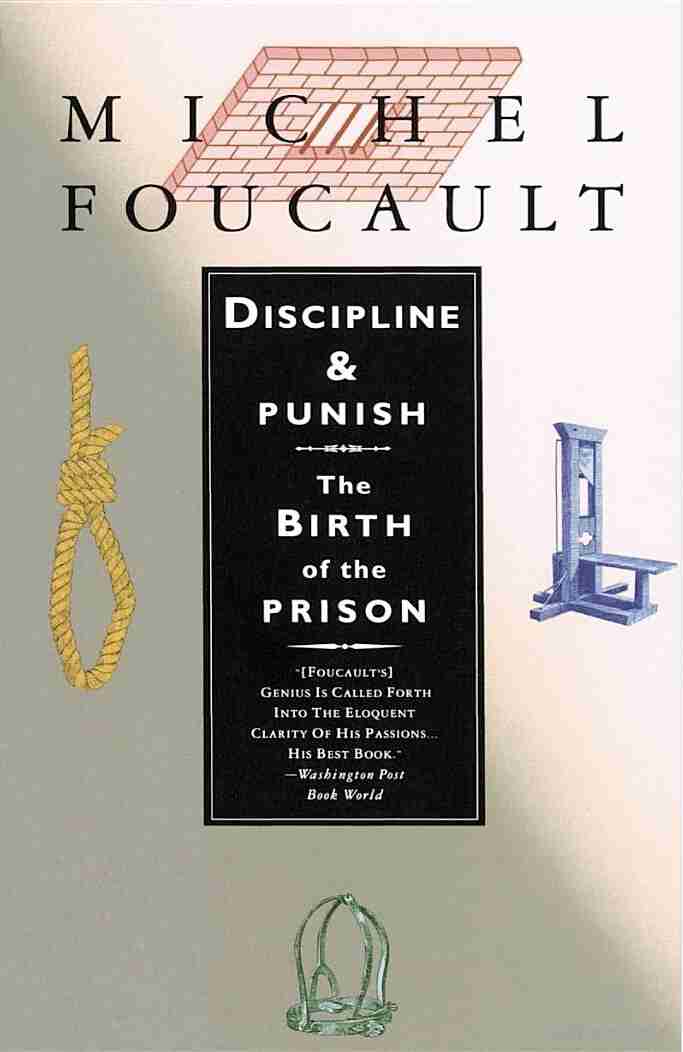 Discipline and Punish by Michel Foucault