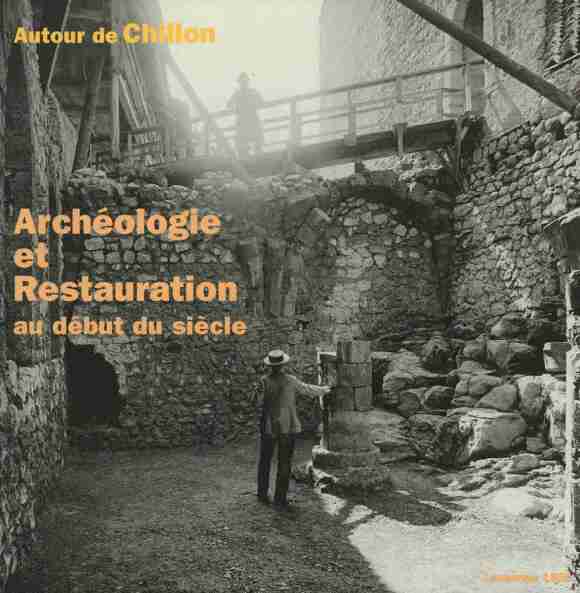 [PDF] Autour de Chillon Archéologie et restauration au début du siècle