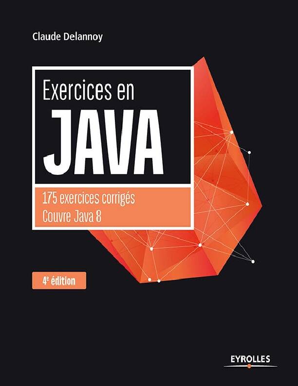 [PDF] Exercices en Java: 175 exercices corrigés - Couvre Java 8 (Noire