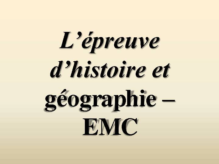 Présentation de lépreuve de CAP dhistoire-géographie-EMC