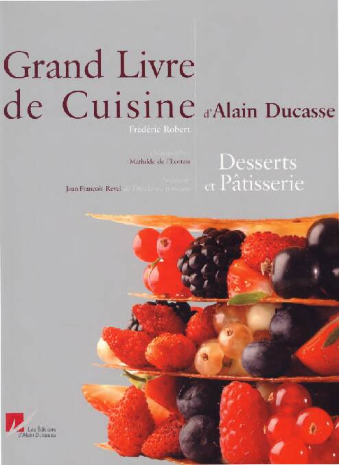 [PDF] Grand Livre De Cuisine Alain Ducasse - Desserts Et Patisseries