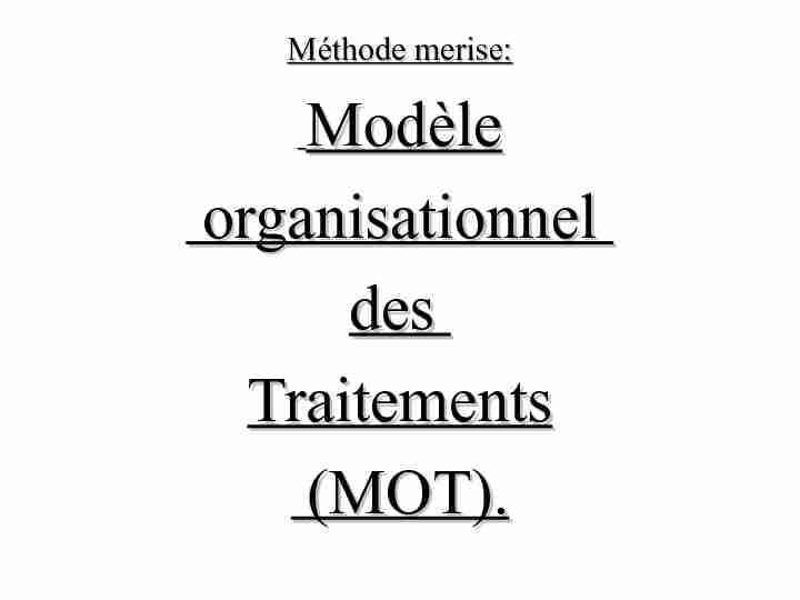 Méthode merise: - Modèle organisationnel des Traitements (MOT).