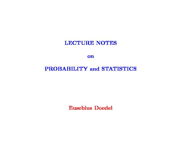 LECTURE NOTES on PROBABILITY and STATISTICS Eusebius