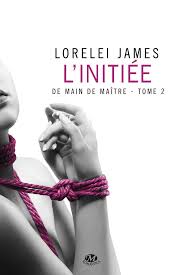 Lorelei James LINITIÉE - De main de maître T2