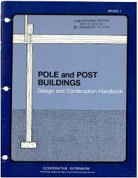 Pole and Post Buildings – Design and Construction Handbook