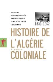 Histoire de lAlgérie à la période coloniale 1830-1962