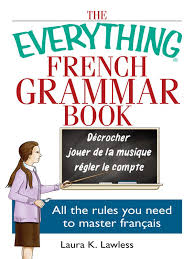 The everything French grammar book : all the rules you need to