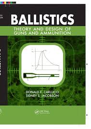 ballistics - theory and design of guns and ammunition