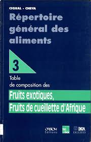 Répertoire général des aliments : 3. Table de composition des fruits
