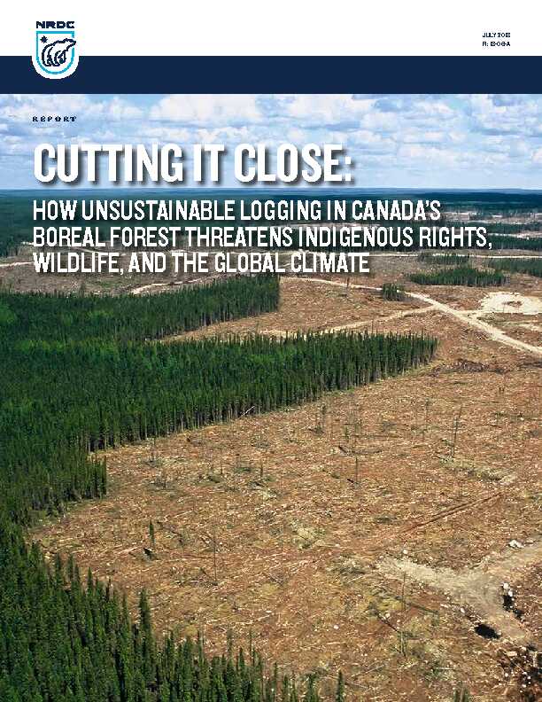 Cutting It Close - How Unsustainable Logging in Canadas  - NRDC
