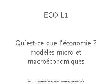 ECO L1 - - Quest-ce que léconomie ? modèles micro et