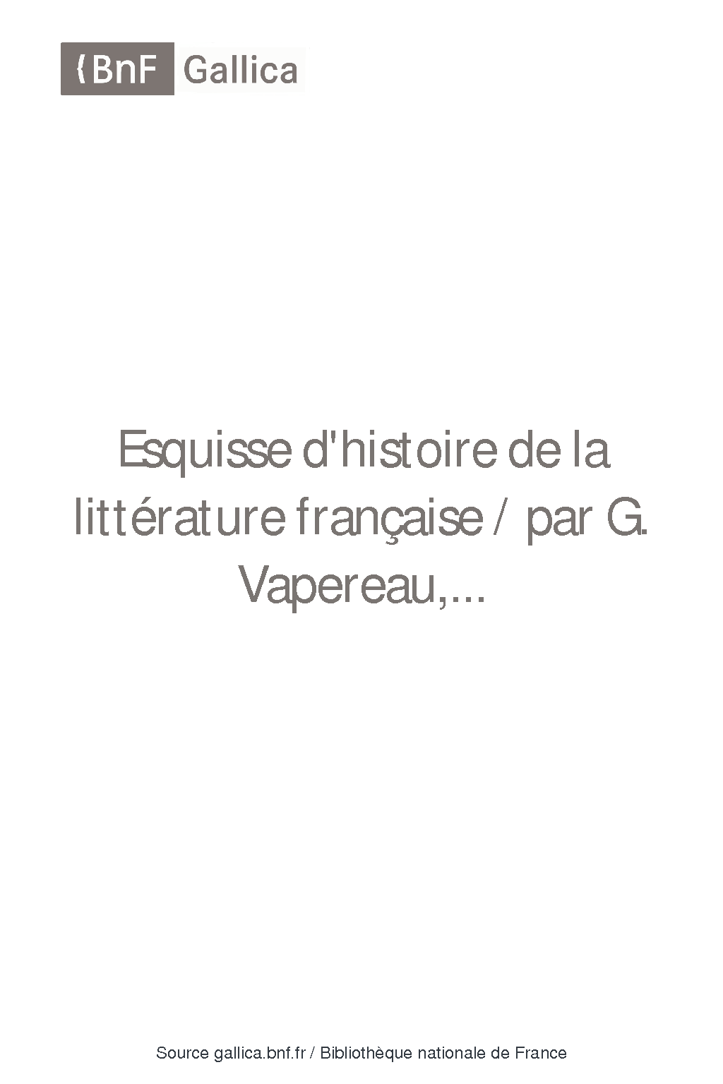 Esquisse d'histoire de la littérature française / par G Vapereau